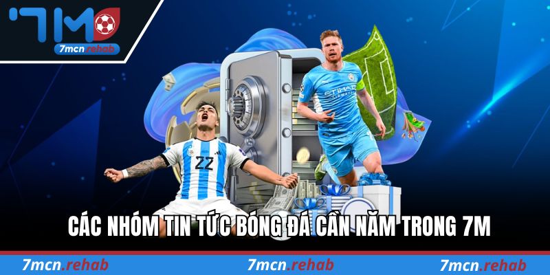 Các nhóm tin tức bóng đá cần năm trong 7M