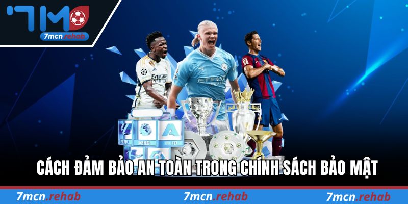 Cách đảm bảo an toàn trong chính sách bảo mật của 7M
