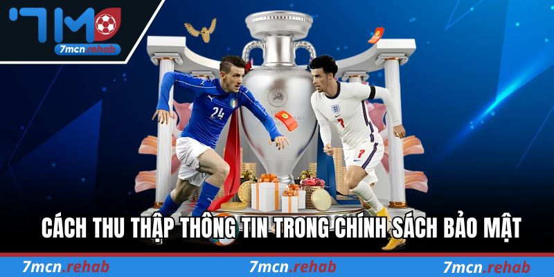 Cách thu thập thông tin trong chính sách bảo mật của 7M
