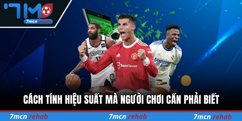 Cách tính hiệu suất mà người chơi cần phải biết