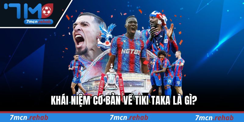 Khái niệm cơ bản về Tiki Taka là gì?