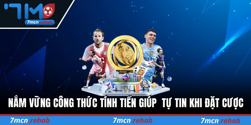 Nắm vững công thức tính tiền giúp  tự tin khi đặt cược