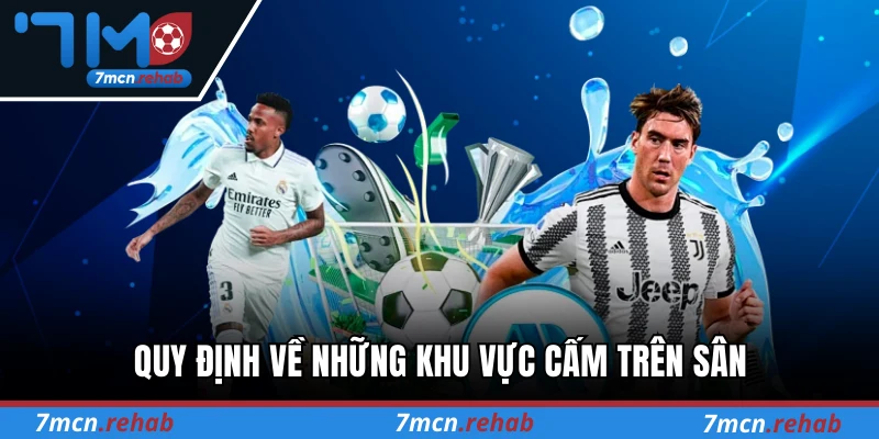 Quy định về những khu vực cấm trên sân