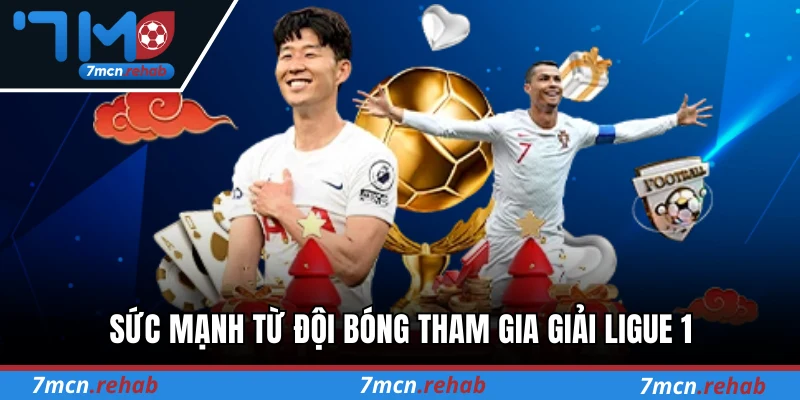 Sức mạnh từ đội bóng tham gia giải Ligue 1