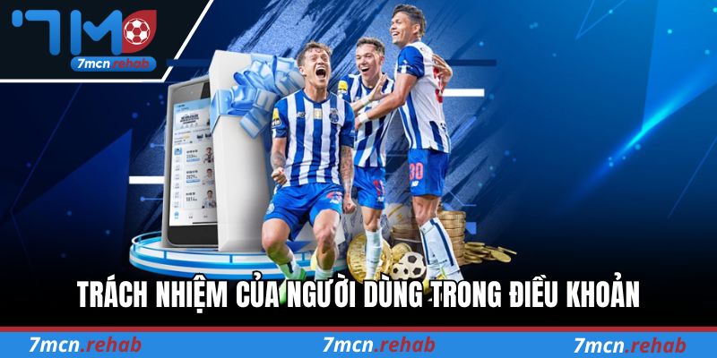 Trách nhiệm của người dùng trong điều khoản sử dụng của 7M