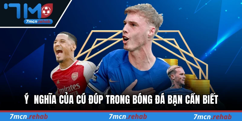 Ý  nghĩa của cú đúp trong bóng đá bạn cần biết